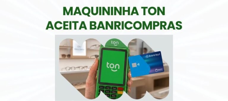 Maquininha Ton aceita Banricompras